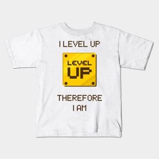 I level up, therefore I am Kids T-Shirt